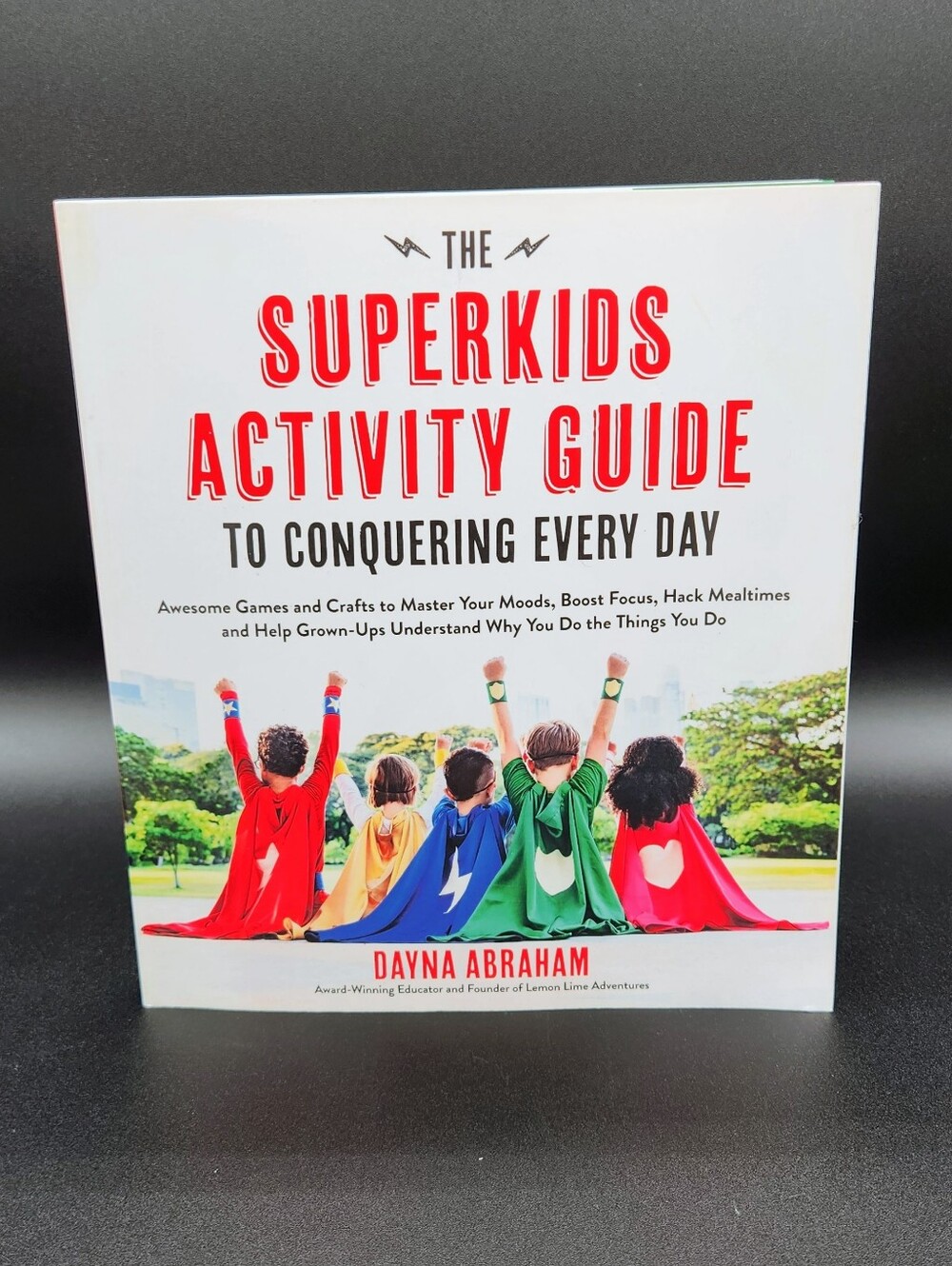 The Superkids Activity Guide to Conquering Every Day by Dayna Abraham
